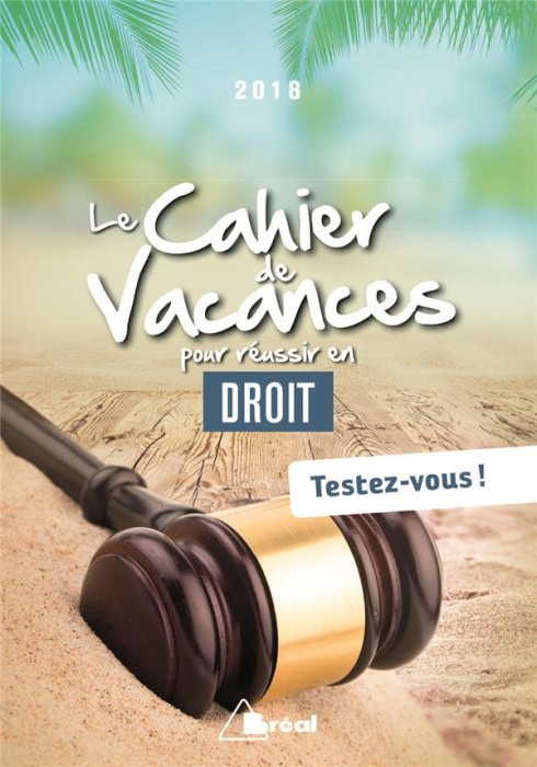 Emprunter Le cahier de vacances pour réussir en droit. Testez-vous ! Edition 2018 livre