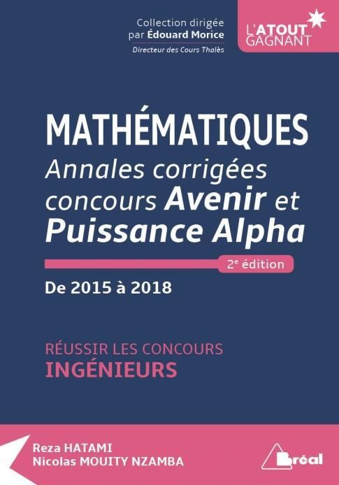 Emprunter Mathématiques Annales corrigées concours Avenir et Puissance Alpha de 2015 à 2018. Réussir les conco livre
