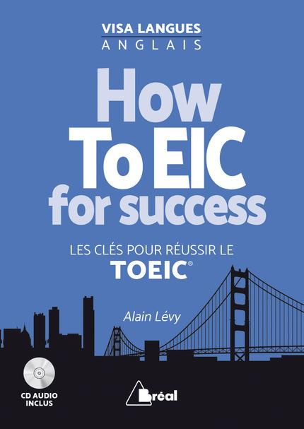 Emprunter How ToEIC for success. Les clés pour réussir le TOEIC, avec 1 CD audio livre
