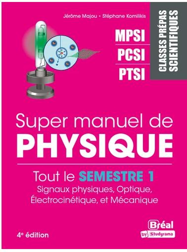 Emprunter Super manuel de physique semestre 1. Classes prépas scientifiques MPSI-PCSI-PTSI, 4e édition revue e livre