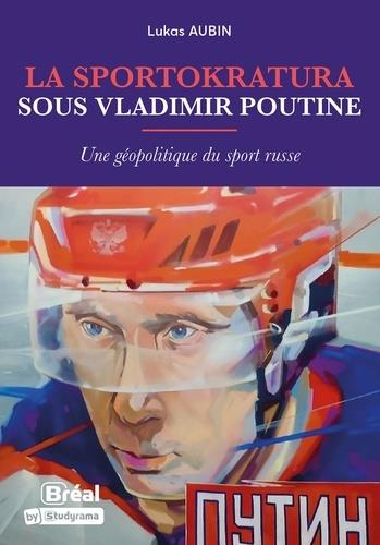 Emprunter La sportokratura sous Vladimir Poutine. Une géopolitique du sport russe livre