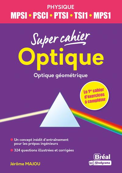 Emprunter Super cahier optique - Optique géométrique. MPSI-PCSI-PTSI-TSI1-MP2I livre