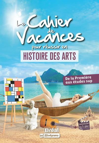 Emprunter Le cahier de vacances pour réussir en histoire des arts. De la première aux études sup, Edition 2023 livre