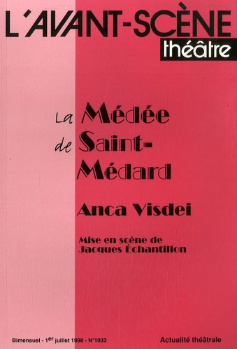 Emprunter L'Avant-Scène théâtre N° 1033, 1er juillet 1998 : La Médée de Saint-Médard livre