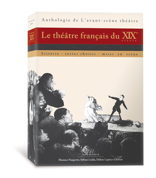 Emprunter Le théâtre français du XIXe siècle. Histoire, textes choisis, mises en scène livre