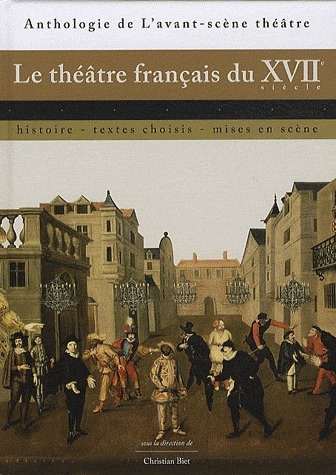Emprunter Le théâtre français du XVIIe siècle. Histoire, textes choisis, mises en scène livre