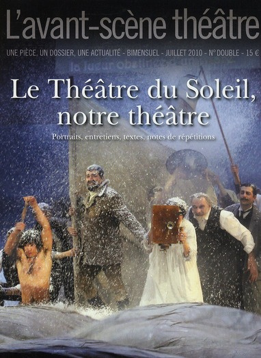 Emprunter L'Avant-Scène théâtre N° 1284-1285, 1er juillet 2010 : Le Théâtre du Soleil, notre théâtre livre