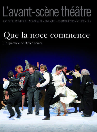 Emprunter L'Avant-Scène théâtre N° 1336, 15 Janvier 2013 : Que la noce commence livre