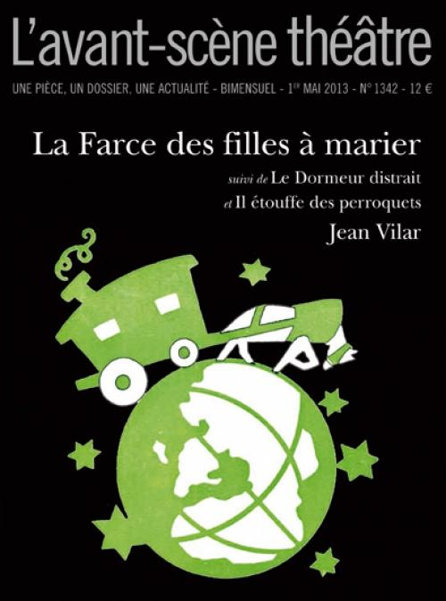 Emprunter L'Avant-scène théâtre N° 1344, 1er mai 2013 : La Farce des filles à marier. Suivi de Le dormeur dist livre