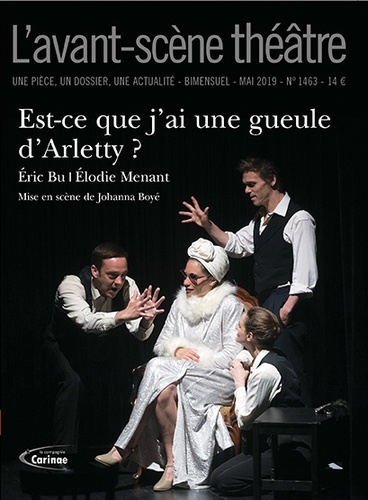 Emprunter L'Avant-scène théâtre N° 1463, mai 2019 : Est-ce que j'ai une gueule d'Arletty ? livre