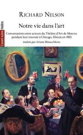 Emprunter Notre vie dans l'art. Conversations entre acteurs du Théâtre d'Art de Moscou pendant leur tournée à livre