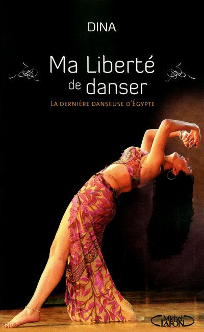 Emprunter Ma liberté de danser. La dernière danseuse d'Egypte livre