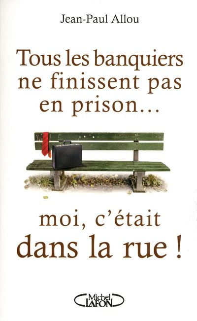 Emprunter Tous les banquiers ne finissent pas en prison... moi, c'était dans la rue livre