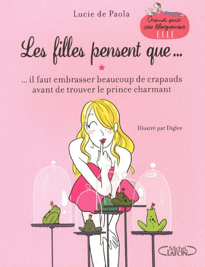Emprunter Les filles pensent que... Il faut embrasser beaucoup de crapauds avant de trouver le prince charmant livre