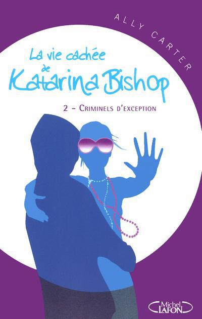 Emprunter La vie cachée de Katarina Bishop Tome 2 : Criminels d'exception livre