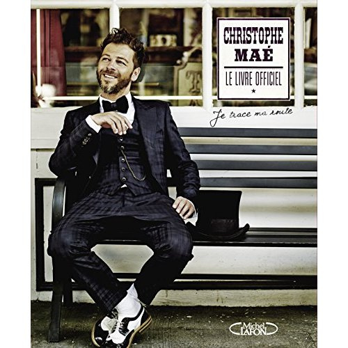 Emprunter Christophe Maé. Le livre officiel livre