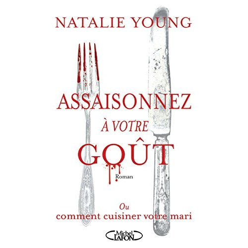 Emprunter Assaisonnez à votre goût ou comment cuisiner votre mari livre