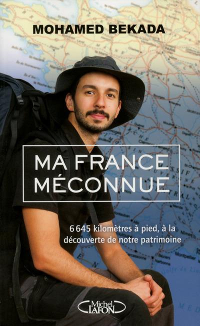 Emprunter Ma France méconnue. 6645 kilomètres à pied, à la découverte de notre patrimoine livre