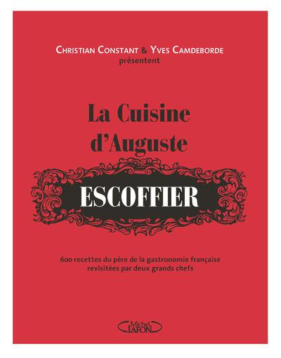 Emprunter La cuisine d'Auguste Escoffier. 600 recettes du père de la gastronomie française revisitées par deux livre