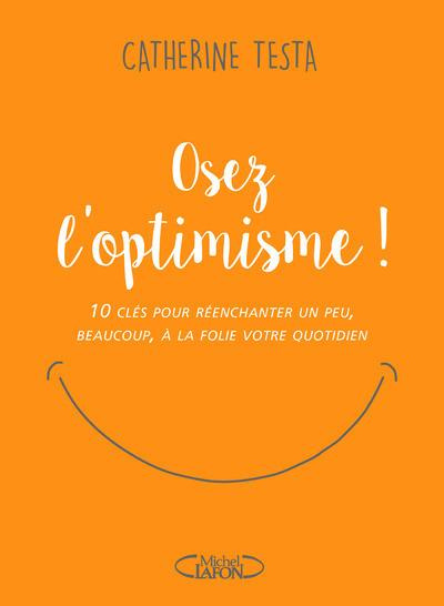 Emprunter Osez l'optimisme ! 10 clés pour réenchanter un peu, beaucoup, à la folie votre quotidien livre