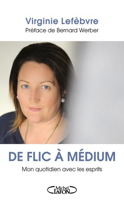 Emprunter De flic à médium. Mon quotidien avec les esprits livre