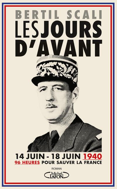 Emprunter Les jours d'avant. 14 juin - 18 juin 1940, 96 heures pour sauver la France livre