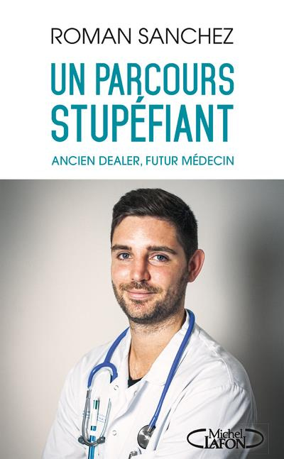 Emprunter Un parcours stupéfiant... Ancien dealer, futur medecin livre