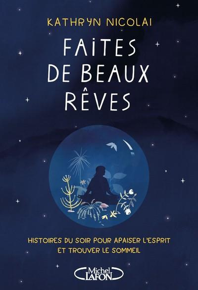 Emprunter Faites de beaux rêves. Histoires du soir pour apaiser l'esprit et trouver le sommeil livre