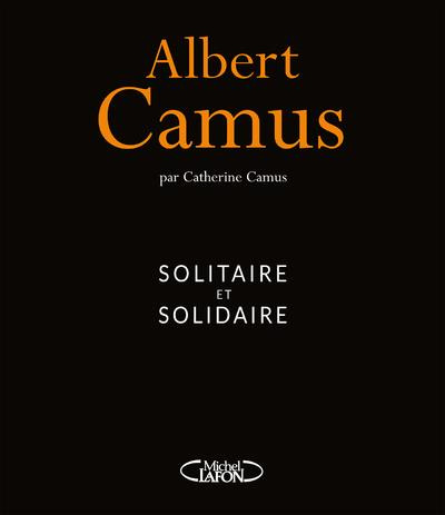 Emprunter Albert Camus. Solitaire et solidaire livre