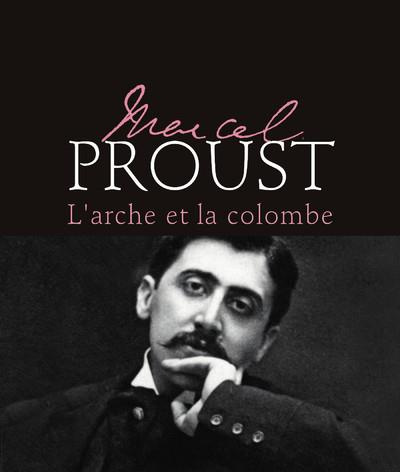 Emprunter Marcel Proust. L'arche et la colombe livre