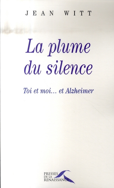 Emprunter La plume du silence. Toi et moi... et Alzheimer livre