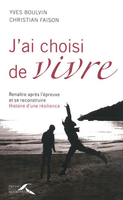 Emprunter J'ai choisi de vivre. Renaître après l'épreuve et se reconstruire : histoire d'une résilience livre