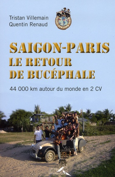 Emprunter Saigon-Paris, le retour de Bucéphale. 44 000 km en 2 CV autour du monde livre