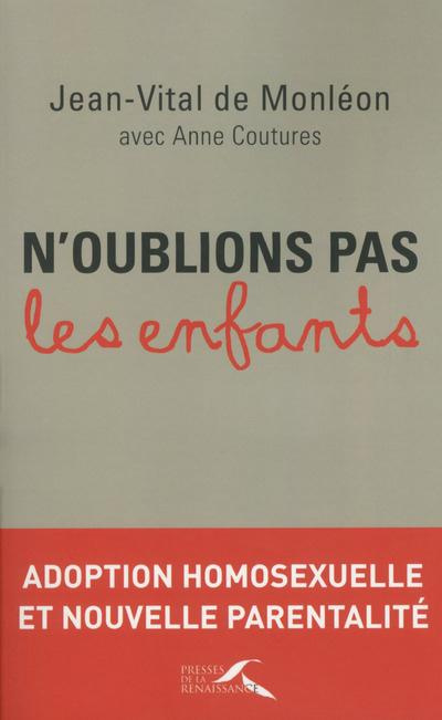 Emprunter N'oublions pas les enfants. Adoption homosexuelle et nouvelle parentalité livre