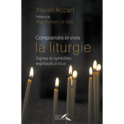 Emprunter Comprendre et vivre la liturgie. Signes et symboles expliqués à tous livre