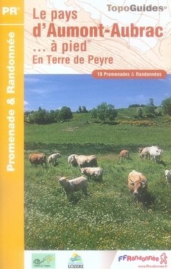 Emprunter Le pays d'Aumont-Aubrac... à pied. En Terre de Peyre. 18 promenades & randonnées livre