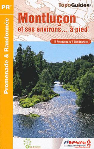 Emprunter Montluçon et ses environs... à pied. 14 promenades & randonnées livre
