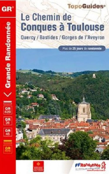 Emprunter Le chemin de Conques à Toulouse. Quercy, Bastides, Gorges de l'Aveyron. Plus de 25 jours de randonné livre