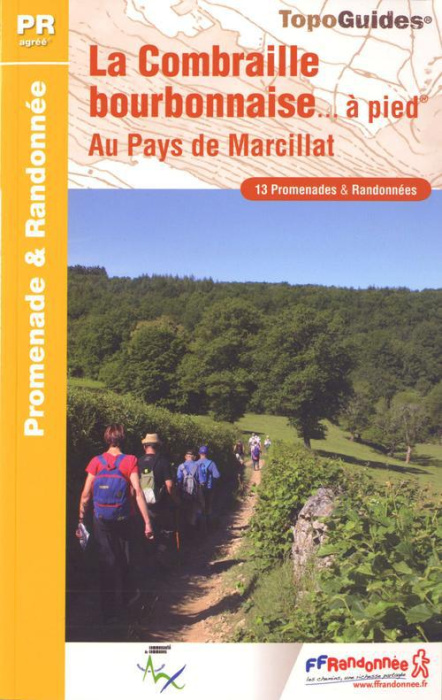 Emprunter La Combraille bourbonnaise... à pied. Au pays de Marcillat. 13 promenades & randonnées livre