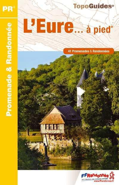 Emprunter L'Eure... à pied. 41 promenades & randonnées, 4e édition livre