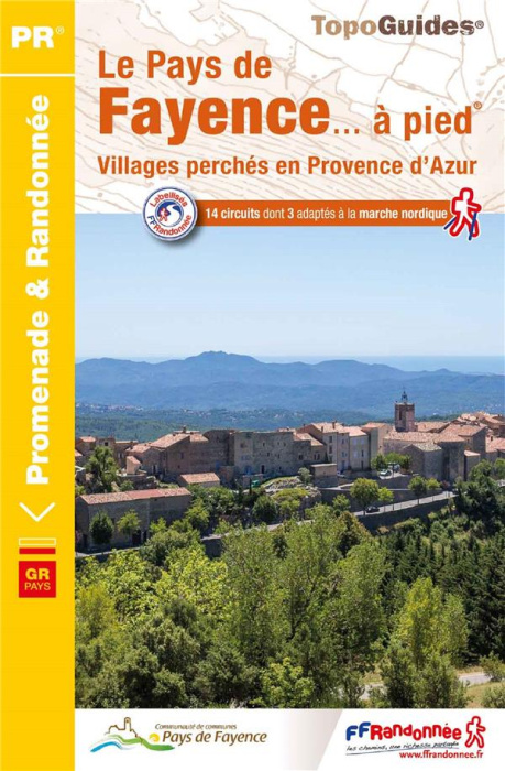 Emprunter Le Pays de Fayence... à pied. Villages perchés en Provence d'Azur. 14 circuits dont 3 adaptés à la m livre