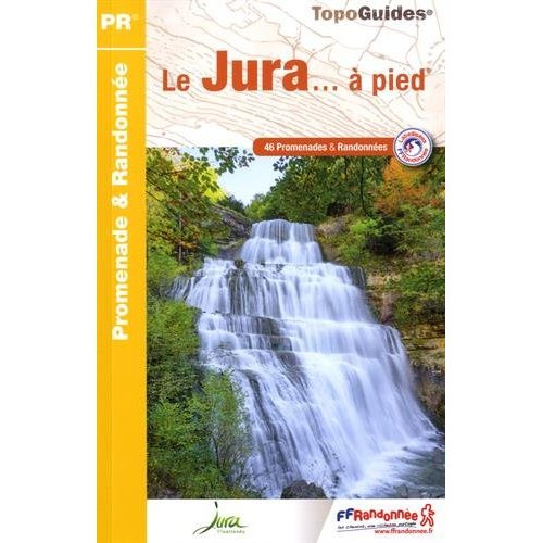 Emprunter Le Jura... à pied. 46 promenades & randonnées, 5e édition livre