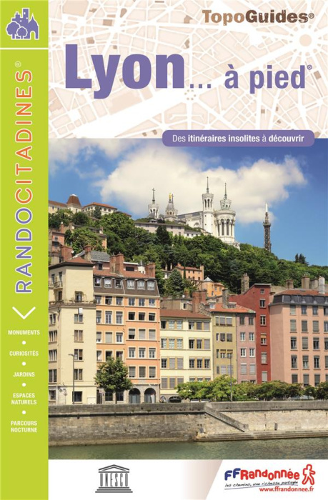 Emprunter Lyon... à pied. Des itinéraires insolitites à découvrir, Edition 2017 livre