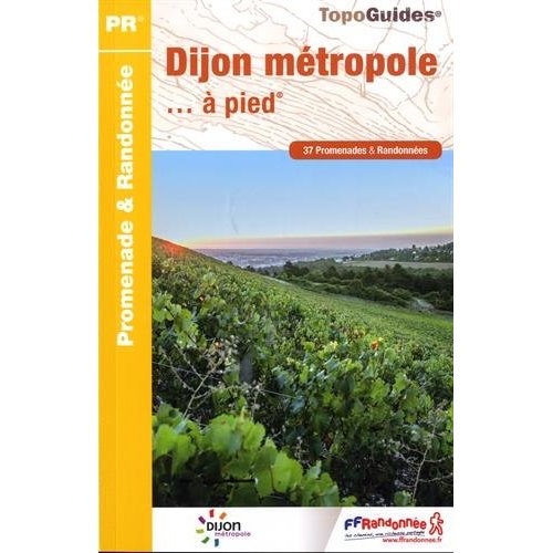 Emprunter Dijon métropole... à pied. 37 promenades & randonnées, 3e édition livre