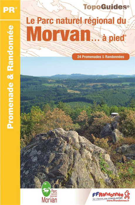 Emprunter Le Parc naturel régional du Morvan à pied. 24 promenades & randonnées livre