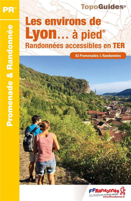 Emprunter Les environs de Lyon... à pied. Randonnées accessibles en TER. 43 promenades & randonnées, 2e éditio livre
