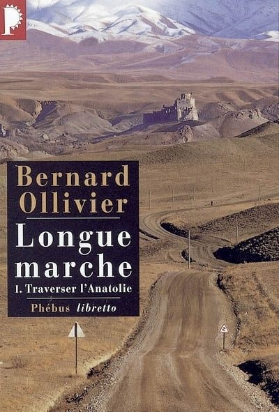 Emprunter Longue marche Tome 1 : Traverser l'Anatolie. A pied de la Méditerranée jusqu'en Chine par la route d livre