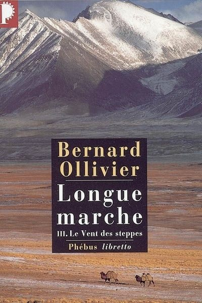 Emprunter Longue marche Tome 3 : Le Vent des Steppes. A pied de la Méditerranée jusqu'en Chine par la route de livre