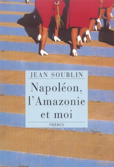 Emprunter Napoléon, l'Amazonie et moi livre