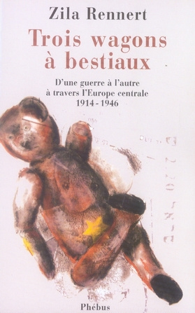 Emprunter Trois wagons à bestiaux. D'une guerre à l'autre à travers l'Europe centrale 1914-1946 livre
